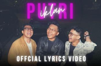Lirik Lagu Putri Iklan - Kelvin Joshua feat Azhardi dan Devin Adamn