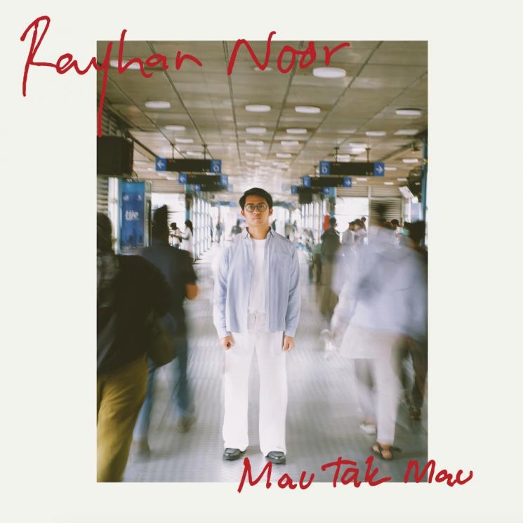 Rayhan Noor Menerima Kenyataan di Single Baru “Mau Tak Mau”
