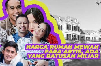 Harga Rumah Mewah Para Artis, Milik Raffi Ahmad dan Alshad Ahmad Bersaing