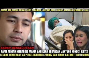 CEK FAKTA: Raffi Ahmad Murka! Mama Amy Kritis Imbas Skandal Perselingkuhan Syahnaz Sadiqah