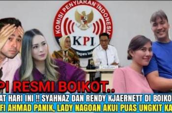CEK FAKTA: Lady Nayoan Puas, Raffi Ahmad Panik! Syahnaz Sadiqah dan Rendy Kjarnett Diboikot KPI