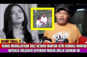 CEK FAKTA: Sule Terkejut! Nathalie Holscher Kepergok Murtad dan Masuk ke Gereja
