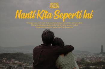 Lirik Lagu Nanti Kita Seperti Ini - Batas Senja, Trending di Youtube