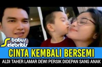 CLBK, Aldi Taher Lamar Kembali Dewi Perssik, Benarkah?