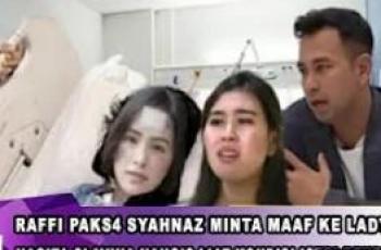 Raffi Ahmad Paksa Syahnaz Minta Maaf ke Lady Nayoan Hingga Nangis Histeris, Benarkah?